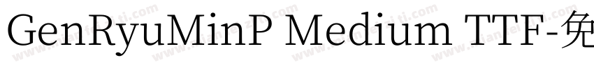 GenRyuMinP Medium TTF字体转换
